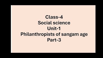 Class-4/Social science/term-ll/Part-3/Unit-1/Philanthropists of sangam age/choose/match/Answer brief