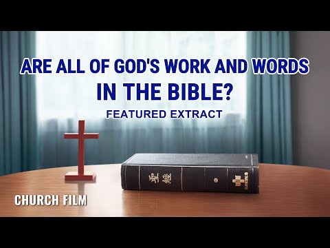 Gospel Movie Extract 2 From "The Bible and God": Are All of God's Work and Words in the Bible?