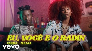 Video thumbnail of "IZRRA, Malía - Eu, Você E O Radin"