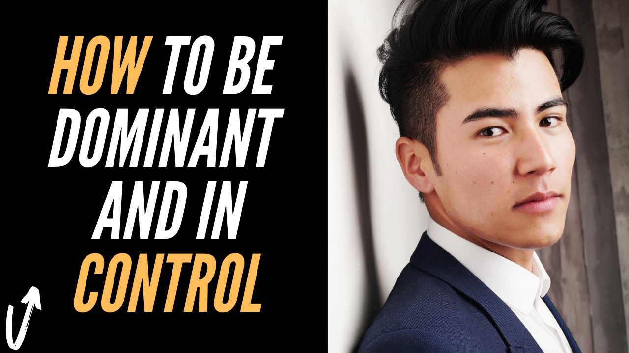 How to be Dominant and in Control! - YouTube