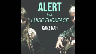 ALERT feat. Luise Fuckface - Ganz Nah