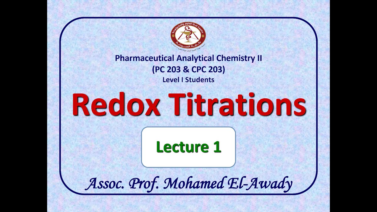 Redox Titration (Lec.1) by Prof. Mohamed El-Awady [Topics in Description]