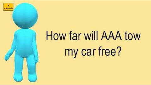 How Far Will AAA Tow My Car Free?