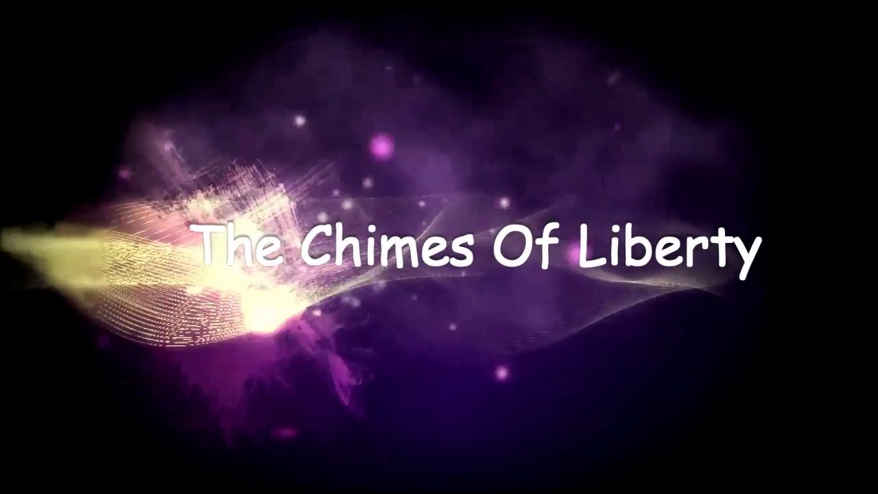 The Chimes Of Liberty YouTube