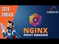 Tuto unraid 32  nginx proxy manager  le reverse proxy facile avec web ui