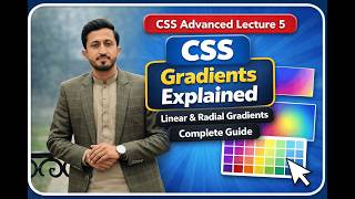 CSS Advanced Lecture 5: CSS Gradients Explained | Linear & Radial Gradients Complete Guide