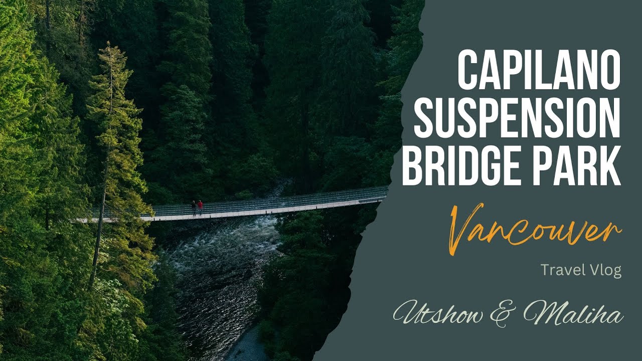 Capilano Suspension Bridge Park | Vancouver Travel Vlog | Bangladeshi Explorer
