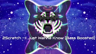 Download Lagu 2Scratch - I Just Wanna Know [Bass Boosted] MP3