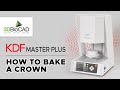 KDF Master Plus l How to Bake a Crown l 3DBioCAD