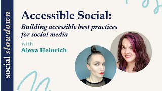 Accessible Social With Alexa Heinrich: Building Accessible Best Practices for Social Media