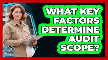 What Key Factors Determine Audit Scope?