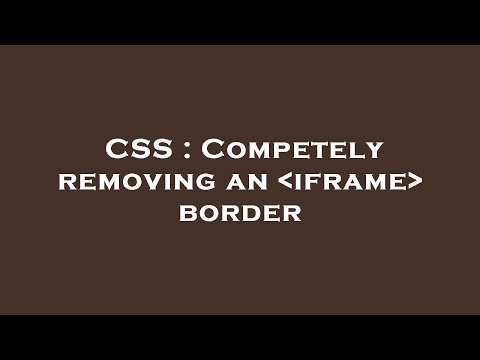 CSS : Competely removing an  iframe  border