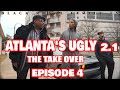 Atlantas ugly 21  episode 4  the take over