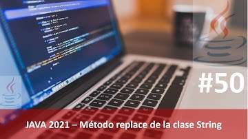 Java desde cero 2021 video 50: Método replace de la clase String