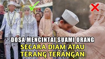 WANITA WAJIB TAHU !! Dosa Wanita Mencintai Suami Orang Dalam Diam Atau Terang Terangan