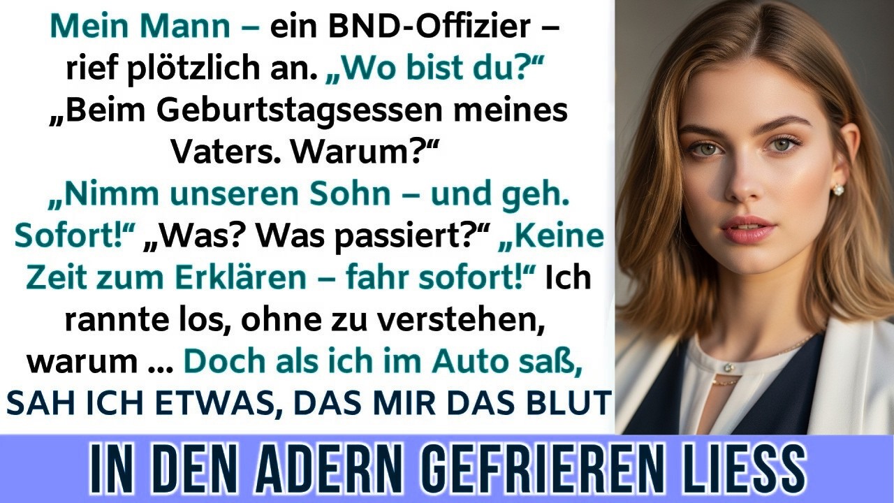 Mein Mann vom BND rief plötzlich an – „Nimm unseren Sohn und geh. Sofort!“ Ich rannte sofort los…