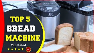 ✅ Top 5: Best Bread Machines Reviews 2022  [Tested & Reviewed]