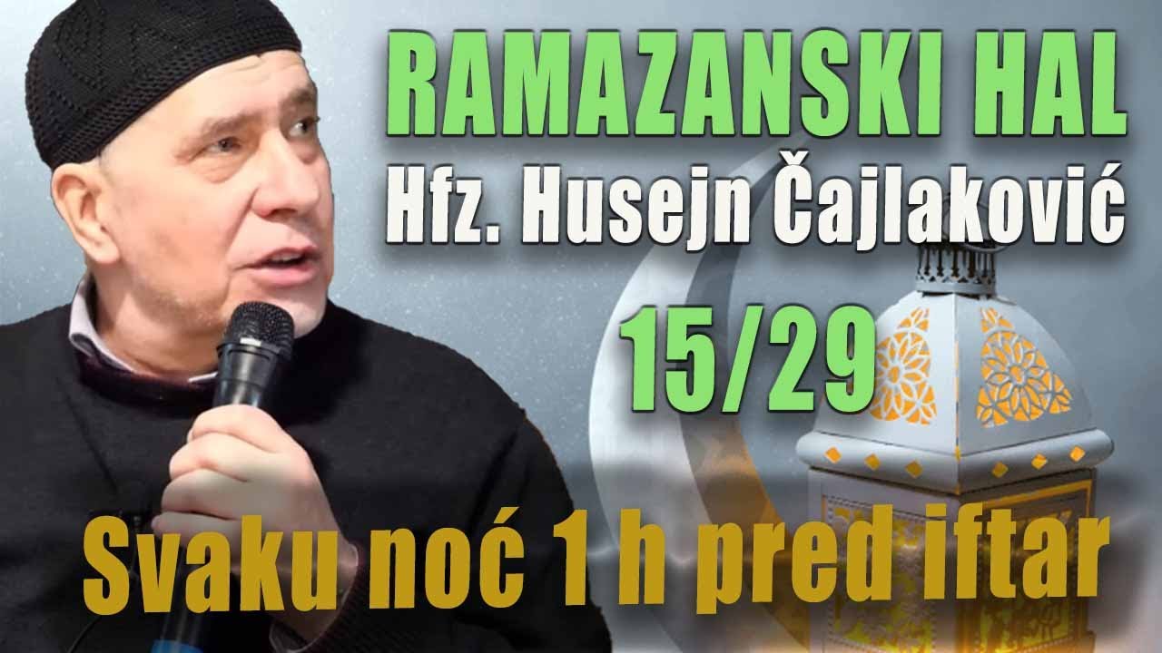 RAMAZANSKI HAL 15 - HFZ. HUSEJN ČAJLAKOVIĆ - UŽIVO 2023 / PITANJA I ODGOVORI
