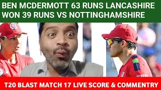 T20 Blast Match 17 | Lancashire vs Nottinghamshire Live Commentry & score|Ben McDermott 63 runs|