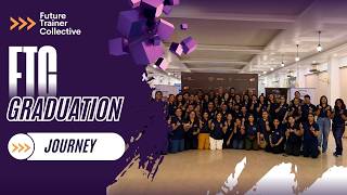 FTC Cohort 1 - The Journey | The Future Trainer Collective