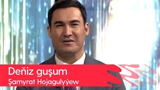 Shamyrat Hojagulyyew - Deniz gushum | 2022