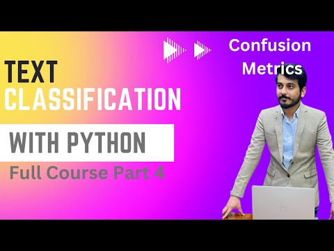 Text Classification with Python | Natural Language Processing Course Part 4 | Confusion Metrics