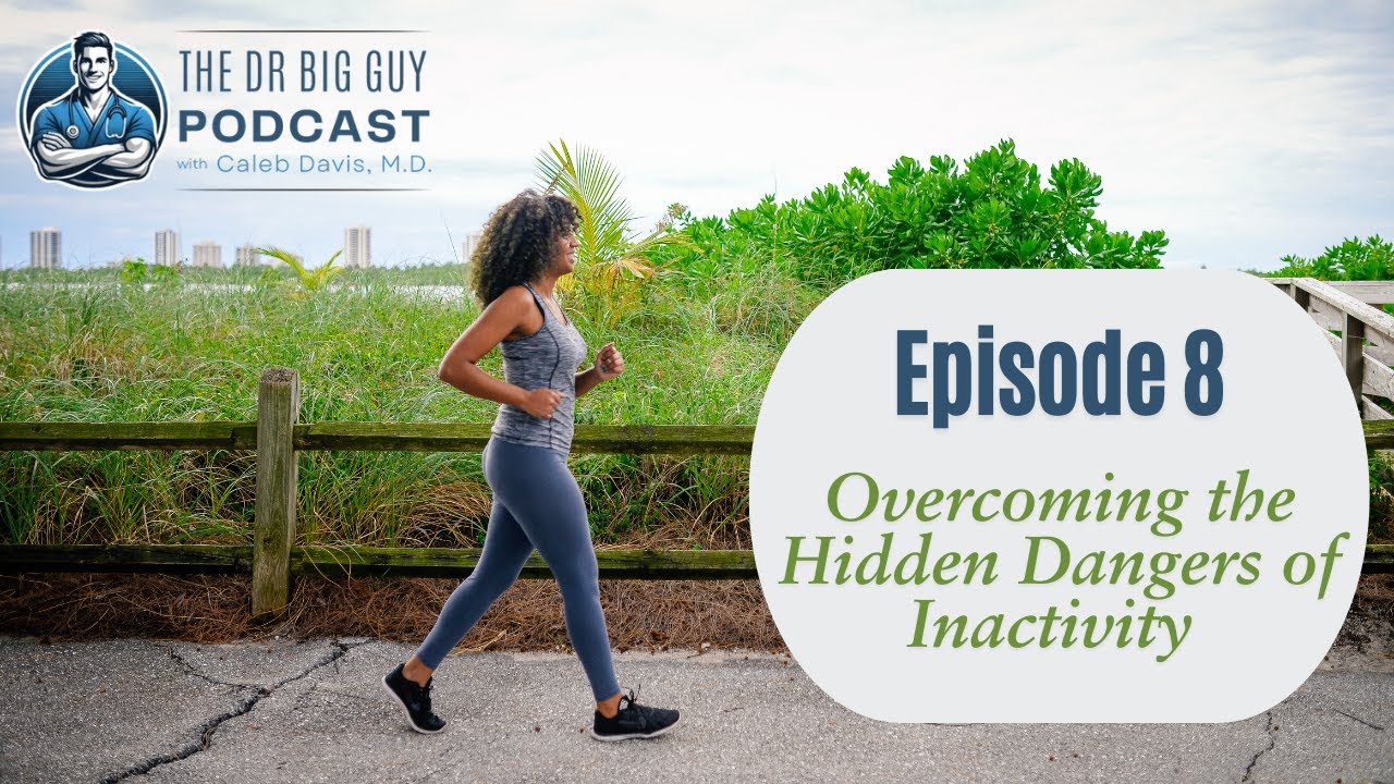 Episode 8: The Hidden Dangers of Inactivity and How to Overcome Them