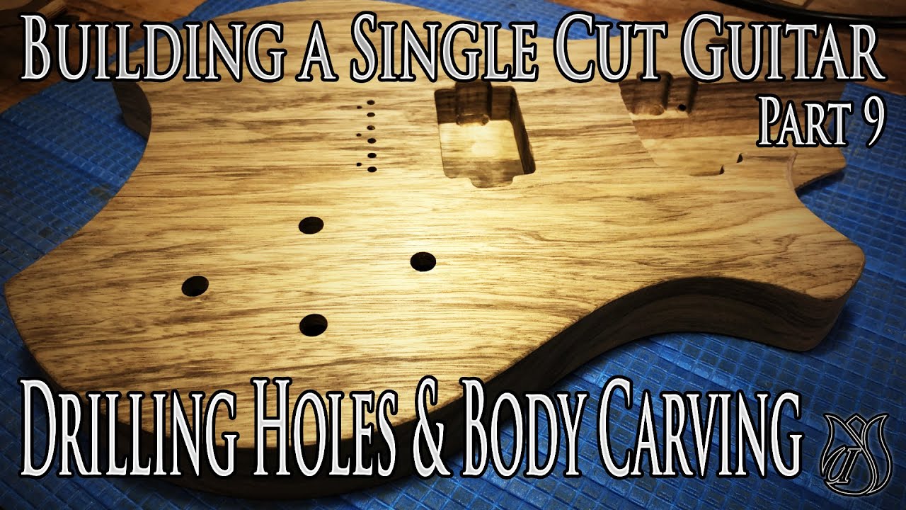 Drilling holes and Carving the guitar body - Building a Single Cut ...