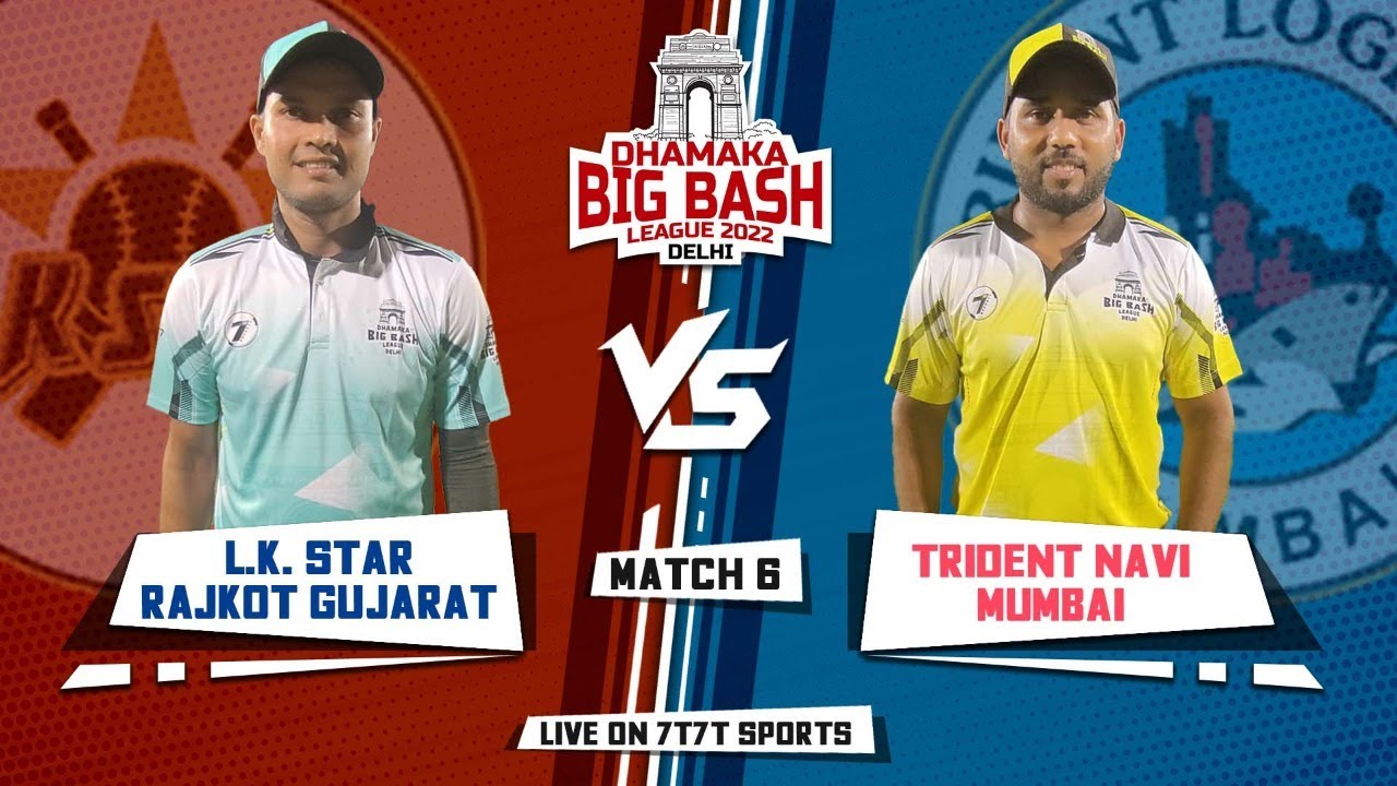 L K STAR RAJKOT GUJARAT VS TRIDENT NAVI MUMBAI MATCH-6 DHAMAKA BIG BASH LEAGUE 2022