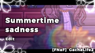 [FNaF] Summertime Sadness | GL2 edit @TrxggerEmotions