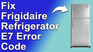 Frigidaire Fridge E7 Error Code (Simple Troubleshoot Guide For Error E7 - Touchpad Buttons Issue)