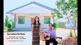 Matu Laa Kan Lamtoon Bawilenna Rev. Pa Tum & Yuni Bawi Official Mv