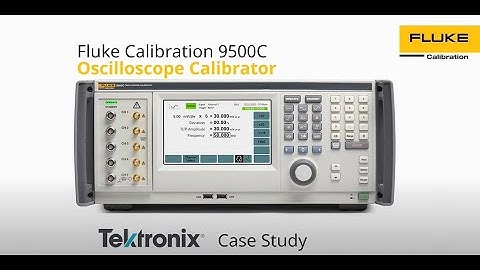 Tektronix review of the Fluke Calibration 9500C High-Performance Oscilloscope Calibrator