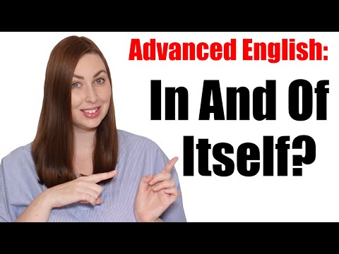 Advanced English Phrase: In And Of Itself