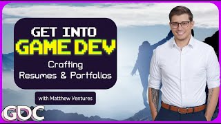 Get Into Game Dev: Crafting a Bespoke Resume and Portfolio