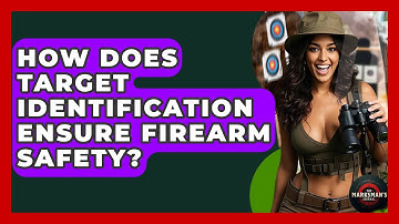 How Does Target Identification Ensure Firearm Safety? - The Marksman