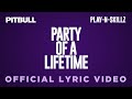 Gambar cover Pitbull x Play-N-Skillz - Party of a Lifetime Lyric