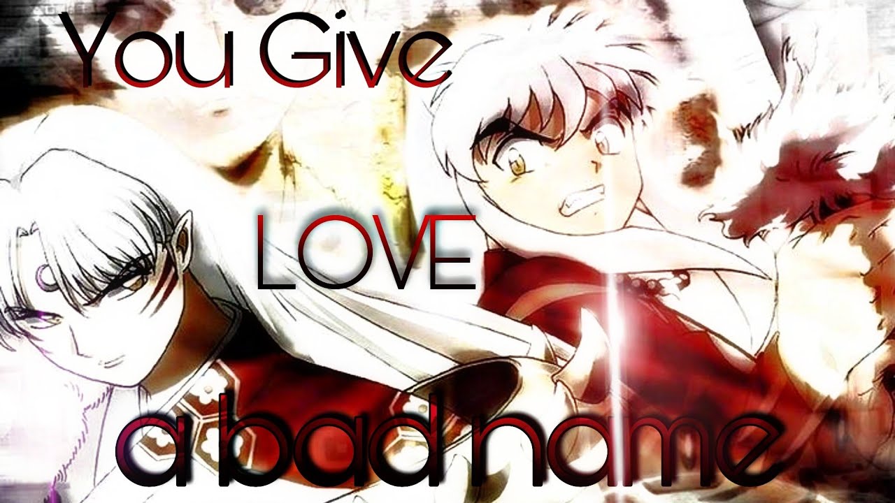 InuYasha & Sesshomaru | you give love a bad name | AMV