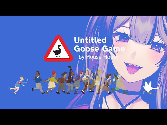 Untitled Goose Game｜いたずらガチョウが街を支配する｜Phase Connect 巫ロキ