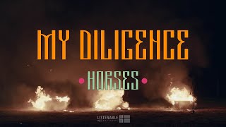 MY DILIGENCE - HORSES Official Video