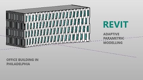 Revit Adaptive Parametric Modelling (Philadelphia Office building)
