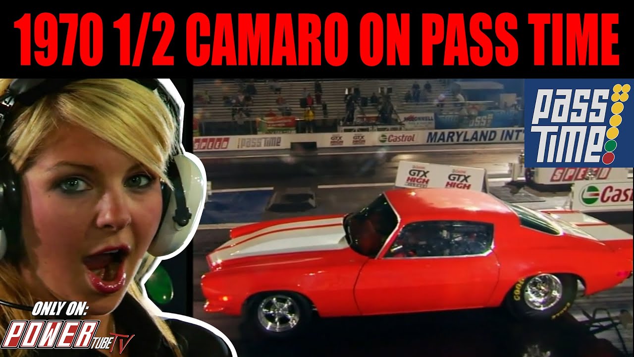 Pass Time Racing PASS TIME - Insane 1970 1/2 Camaro On Pass Time! - YouTube