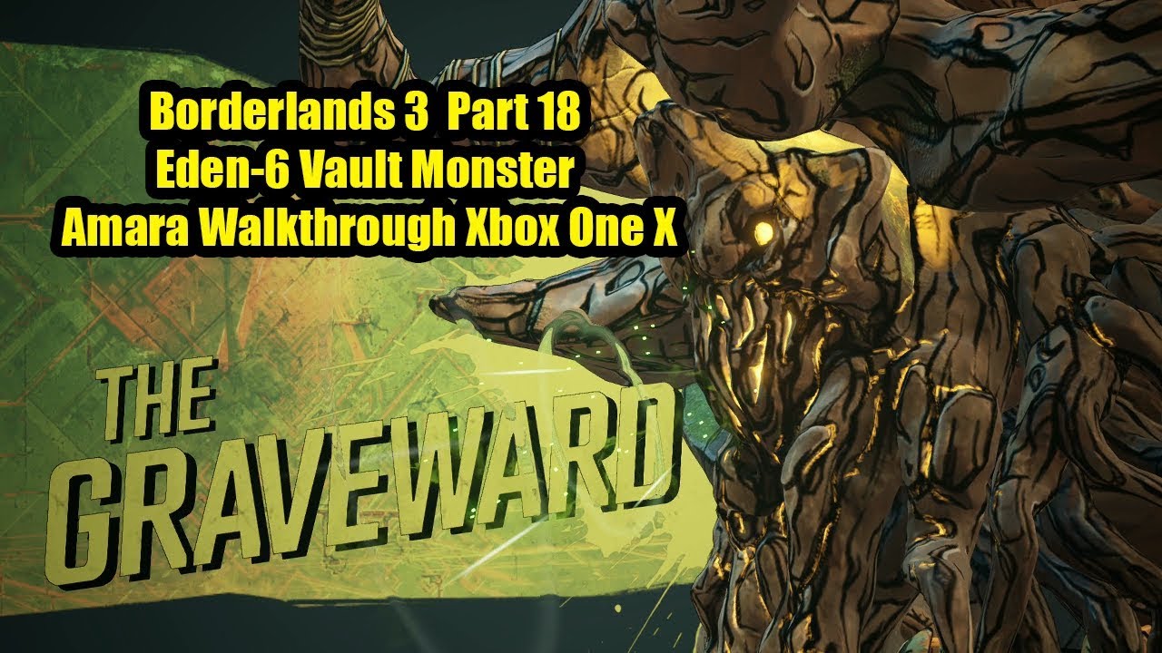 Borderlands 3 Part 18 Opening Eden 6 Vault Graveward Boss Fight Solo Amara Walkthrough Xbox One 
