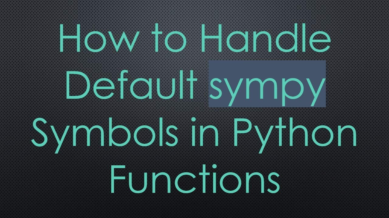 How to Handle Default sympy Symbols in Python Functions - YouTube