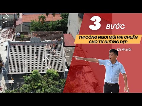 3 Bước Thi Công Ngói Mũi Hài Chuẩn Cho Từ Đường Đẹp | Từ Đường Kisato