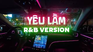 Yêu Lầm (R&B Version) - NDMT | Nhạc Hoa Lời Việt