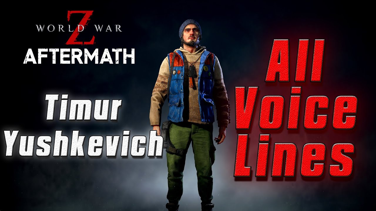 World War Z: Aftermath - [Moscow] | Timur Yushkevich Voice Lines - YouTube