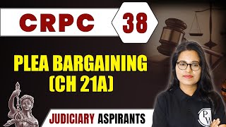 CrPC 38 | Plea Bargaining (Ch 21A) | Major Law | LLB & Judiciary Aspirants