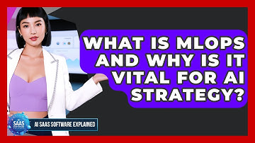 What Is MLOps And Why Is It Vital For AI Strategy? - AI SaaS Software Explained