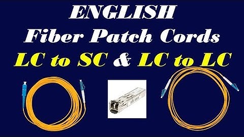 Fiber Patch Cords LC to LC V/s LC to SC Explained in English by Various Topics